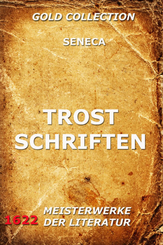 Lucius Annaeus Seneca: Trostschriften