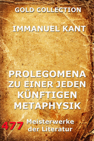 Immanuel Kant: Prolegomena zu einer jeden künftigen Metaphysik