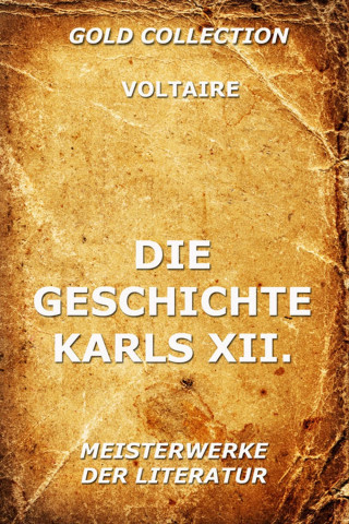 Voltaire: Die Geschichte Karls XII., König von Schweden