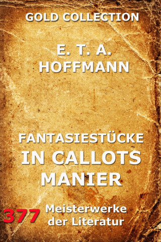 E.T.A. Hoffmann: Fantasiestücke in Callots Manier