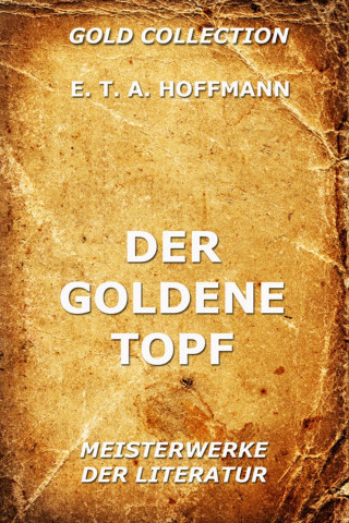 E.T.A. Hoffmann: Der goldene Topf