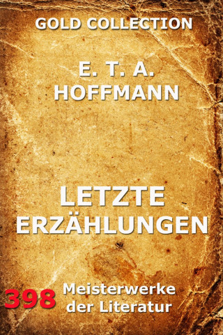 E.T.A. Hoffmann: Letzte Erzählungen