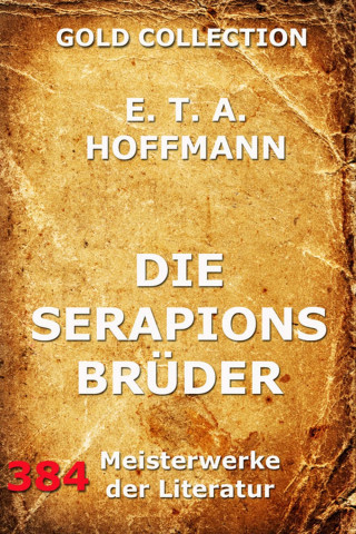 E.T.A. Hoffmann: Die Serapionsbrüder