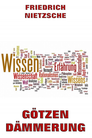 Friedrich Nietzsche: Götzendämmerung