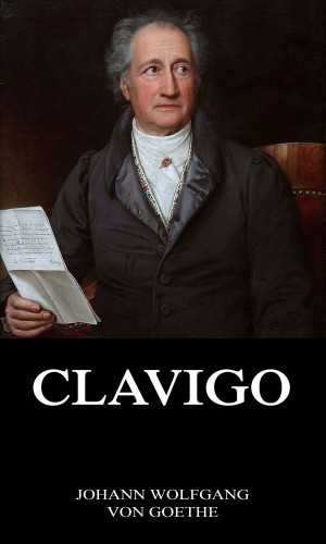 Johann Wolfgang von Goethe: Clavigo