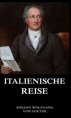 Johann Wolfgang von Goethe: Italienische Reise