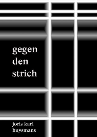 Joris Karl Huysmans: Gegen den Strich