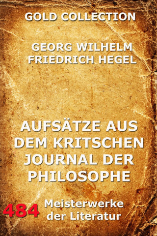 Georg Wilhelm Hegel: Aufsätze aus dem kritischen Journal der Philosophie