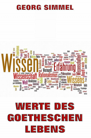 Georg Simmel: Werte des Goetheschen Lebens