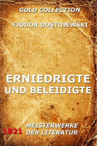 Fjodor Dostojewski: Erniedrigte und Beleidigte