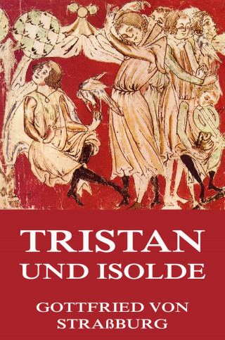 Gottfried von Straßburg: Tristan und Isolde