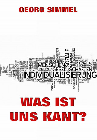 Georg Simmel: Was ist uns Kant?