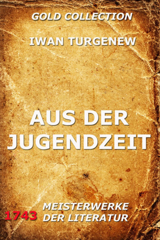 Iwan Turgenew: Aus der Jugendzeit