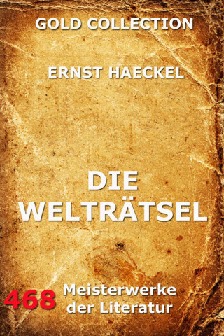 Ernst Haeckel: Die Welträtsel