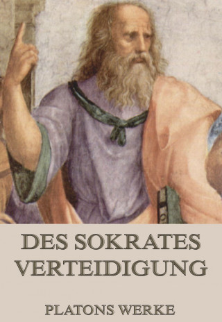 Platon: Des Sokrates Verteidigung