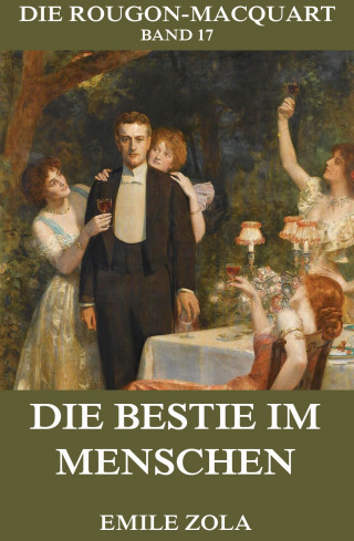 Emile Zola: Die Bestie im Menschen