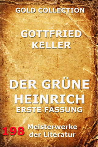 Gottfried Keller: Der grüne Heinrich (Erste Fassung)