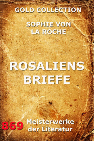 Sophie von La Roche: Rosaliens Briefe
