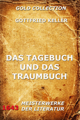 Gottfried Keller: Das Tagebuch und das Traumbuch