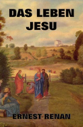 Ernest Renan: Das Leben Jesu