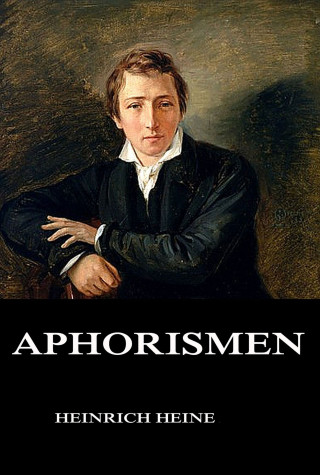 Heinrich Heine: Aphorismen