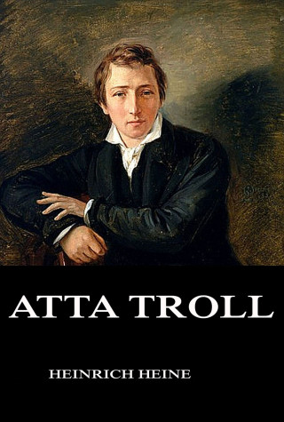 Heinrich Heine: Atta Troll