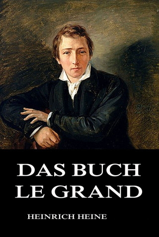 Heinrich Heine: Das Buch Le Grand