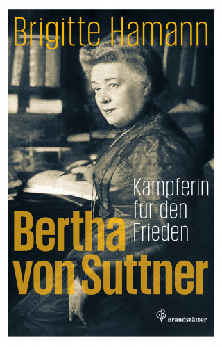 Brigitte Hamann: Bertha von Suttner