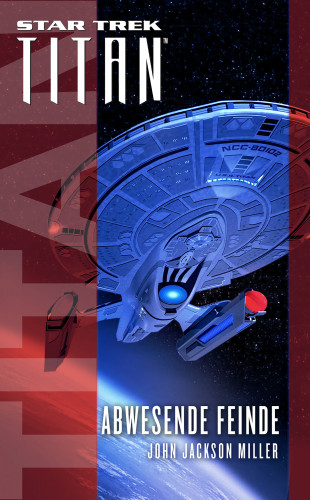 John Jackson Miller: Star Trek - Titan: Abwesende Feinde