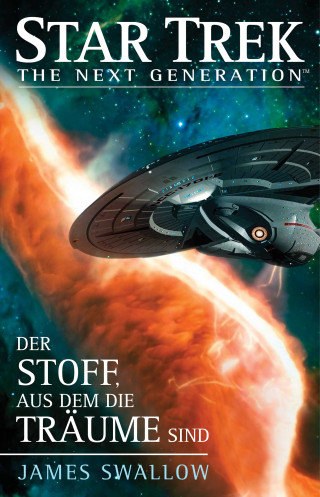 James Swallow: Star Trek - The Next Generation: Der Stoff, aus dem die Träume sind