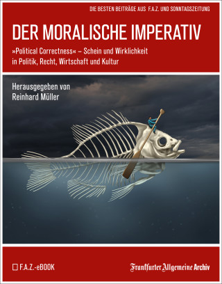 Frankfurter Allgemeine Archiv: Der moralische Imperativ
