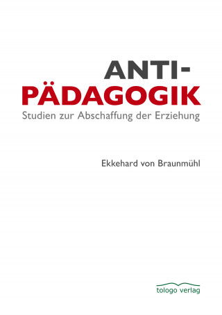 Ekkehard von Braunmühl: Antipädagogik