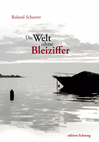 Roland Scheerer: Die Welt ohne Bleiziffer