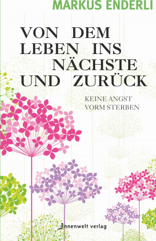Enderli Markus: Von dem Leben ins nächste und zurück