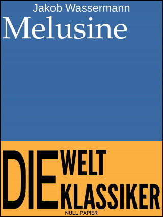 Jakob Wassermann: Melusine