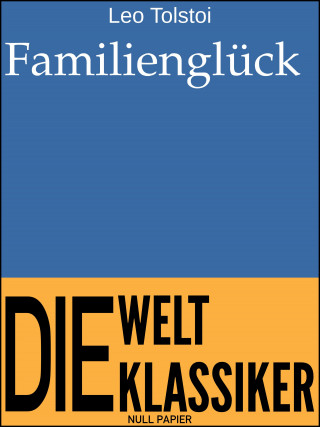Leo Tolstoi: Familienglück