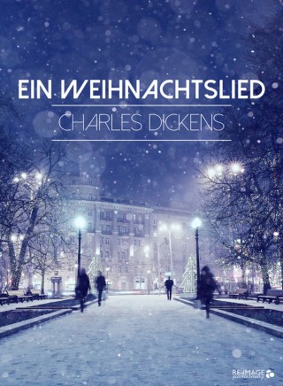 Charles Dickens: Ein Weihnachtslied