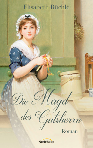 Elisabeth Büchle: Die Magd des Gutsherrn