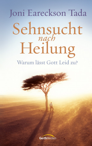 Joni Eareckson Tada: Sehnsucht nach Heilung