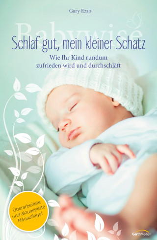 Gary Ezzo, Robert Bucknam: Babywise - Schlaf gut, mein kleiner Schatz
