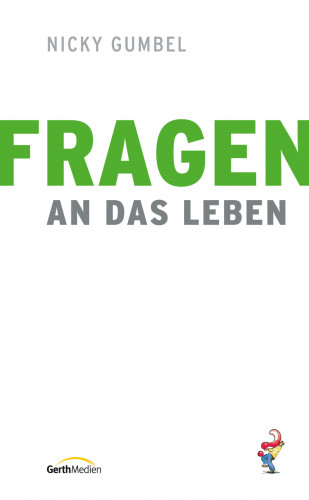 Nicky Gumbel: Fragen an das Leben