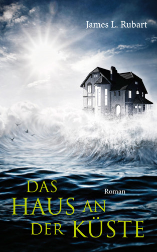 James L. Rubart: Das Haus an der Küste