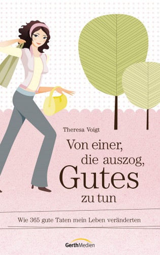 Theresa Voigt: Von einer, die auszog, Gutes zu tun