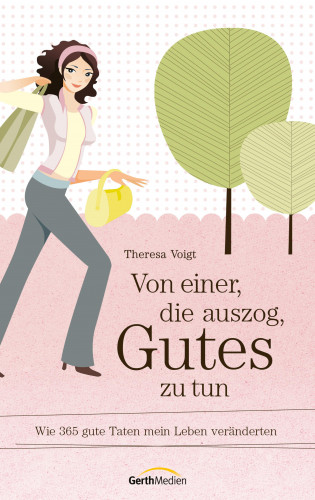 Theresa Voigt: Von einer, die auszog, Gutes zu tun