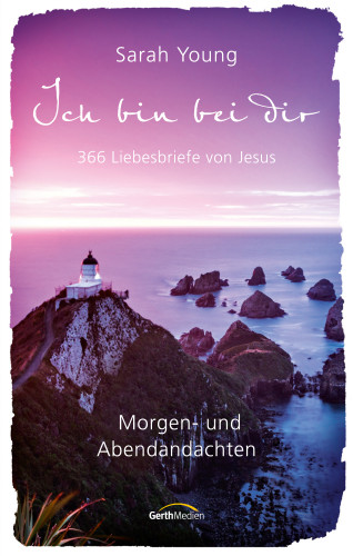 Sarah Young: Ich bin bei dir - Morgen- und Abendandachten