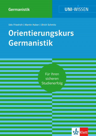 Udo Friedrich, Martin Huber, Ulrich Schmitz: Uni-Wissen Orientierungskurs Germanistik