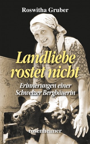 Roswitha Gruber: Landliebe rostet nicht