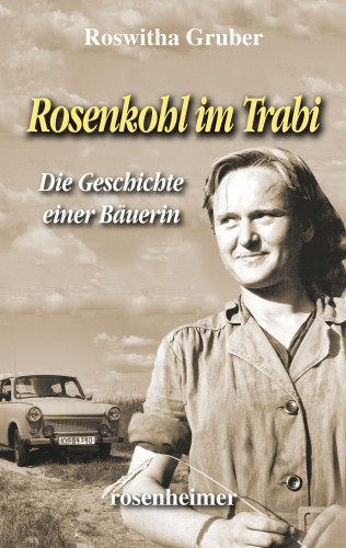 Roswitha Gruber: Rosenkohl im Trabi