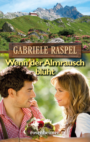 Gabriele Raspel: Wenn der Almrausch blüht