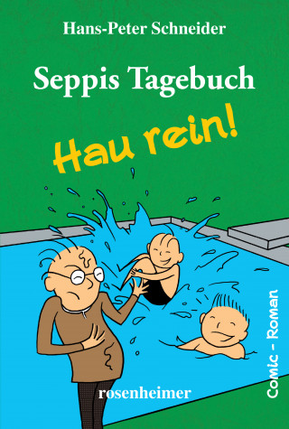 Hans-Peter Schneider: Seppis Tagebuch - Hau rein!: Ein Comic-Roman Band 5